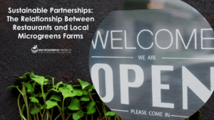 Sustainable Partnerships -The Relationship Between Restaurants and Local Microgreens Farms