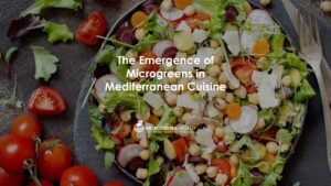 Revitalizing Mediterranean Cuisine - The Role of Nutritious Microgreens