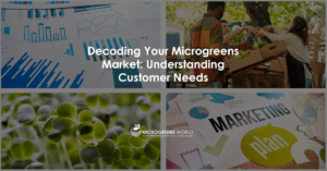 Decoding Your Microgreens Market: Understanding Customer Needs