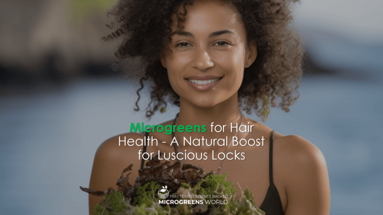 Microgreens for Hair Health - A Natural Boost for Luscious Locks