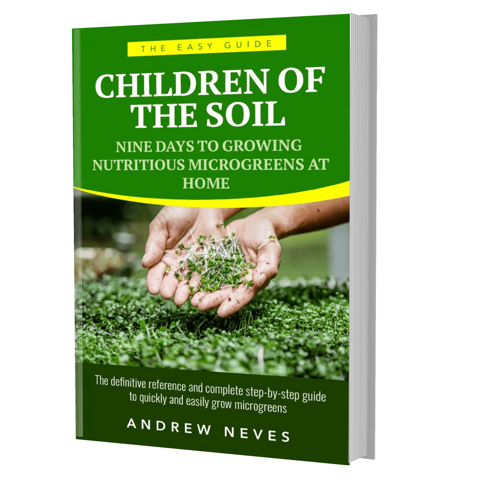 Children of the Soil, The Easy Guide to growing microgreens at home, by Andrew Neves